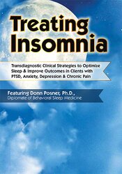 Donn Posner - Treating Insomnia: Transdiagnostic Clinical Strategies to Optimize Sleep & Improve Outcomes in Clients with PTSD