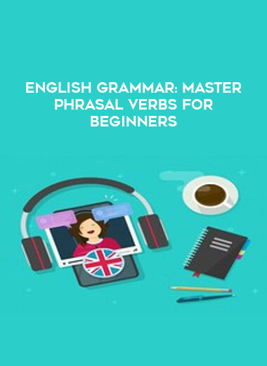 English Grammar : Master Phrasal Verbs for beginners digital download