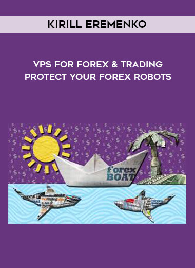Kirill Eremenko - VPS for Forex & Trading - Protect Your Forex Robots digital download
