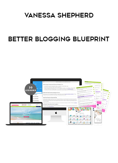 Vanessa Shepherd - Better Blogging Blueprint digital download