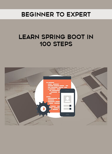 Learn Spring Boot in 100 Steps - Beginner to Expert digital download