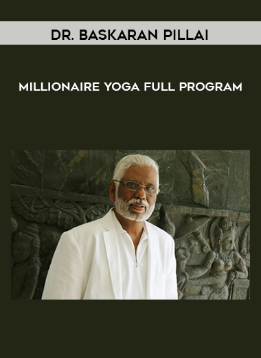 Dr. Baskaran Pillai - Millionaire Yoga - Full Program digital download