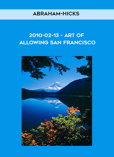 Abraham-Hicks - 2010-02-13 - Art of Allowing San Francisco digital download