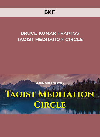 BKF - Bruce Kumar Frantss - Taoist Meditation Circle digital download