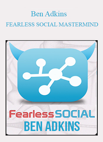 Ben Adkins – Fearless Social Mastermind digital download