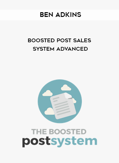 Ben Adkins – Boosted Post Sales System Advanced digital download