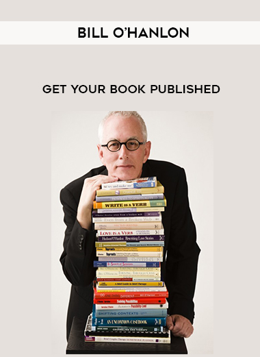 Bill O’Hanlon - Get Your Book Published digital download