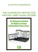 Clayton Makepeace – The Makepeace Method for Writing Video Sales Letters digital download