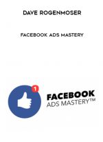 Dave Rogenmoser – Facebook Ads Mastery digital download