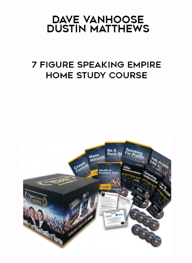 Dave VanHoose and Dustin Matthews – 7 Figure Speaking Empire Home Study Course digital download