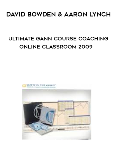 David Bowden & Aaron Lynch – Ultimate Gann Course Coaching Online Classroom 2009 digital download