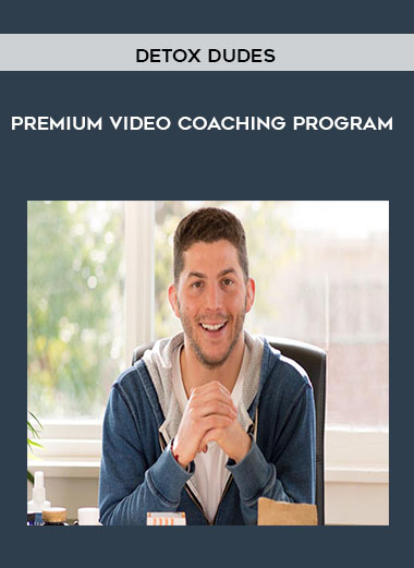 Detox Dudes - Premium Video Coaching Program digital download