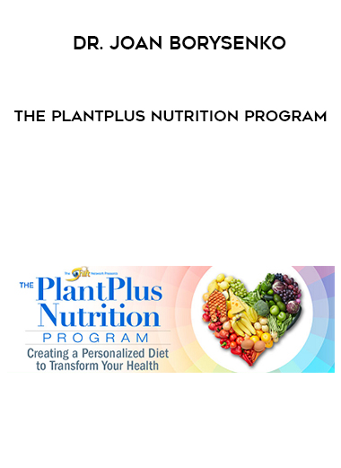 Dr. Joan Borysenko – The PlantPlus Nutrition Program digital download