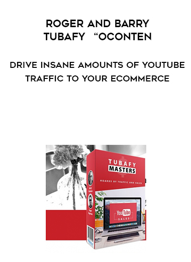 Roger and Barry – Tubafy  “oConten: Drive Insane Amounts Of Youtube Traffic To Your eCommerce | Shopify Site” digital download