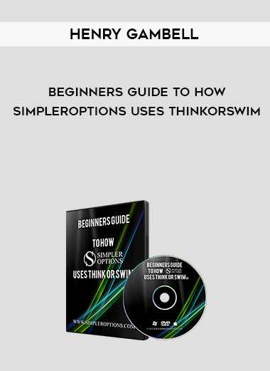 Henry Gambell – Beginners Guide to How SimplerOptions Uses ThinkorSwim digital download