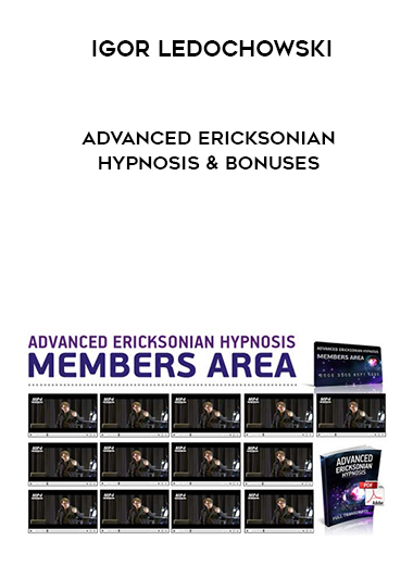 Igor Ledochowski – Advanced Ericksonian Hypnosis & Bonuses digital download