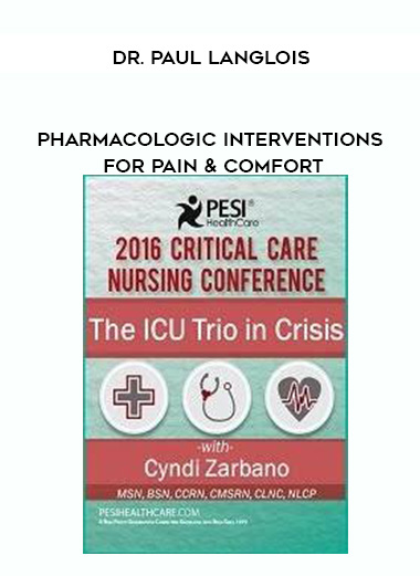 Pharmacologic Interventions for Pain & Comfort - Dr. Paul Langlois digital download
