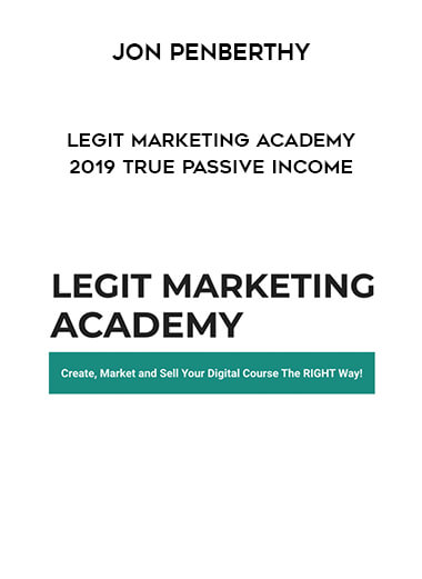 Jon Penberthy - Legit Marketing Academy 2019 True Passive Income digital download
