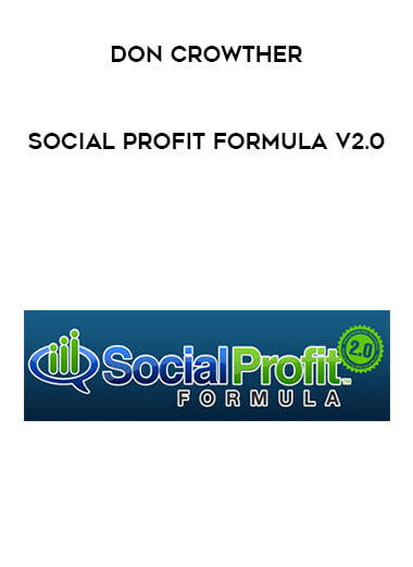Don Crowther - Social Profit Formula v2.0 digital download