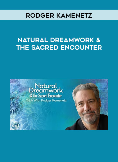 Rodger Kamenetz - Natural Dreamwork & the Sacred Encounter digital download