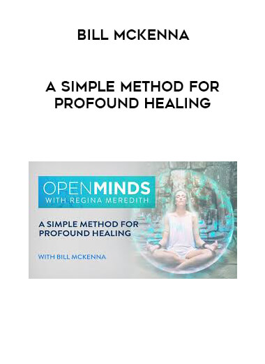 Bill McKenna - A Simple Method for Profound Healing digital download