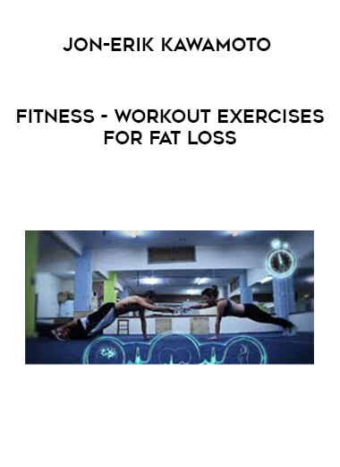 JON-ERIK KAWAMOTO - Fitness - Workout Exercises for Fat Loss digital download