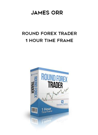 James Orr – Round Forex Trader – 1 Hour Time frame digital download