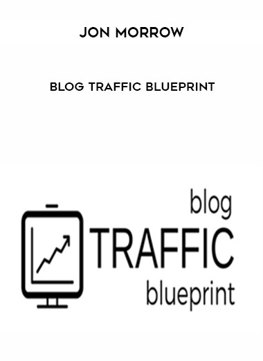 Jon Morrow – Blog Traffic Blueprint digital download