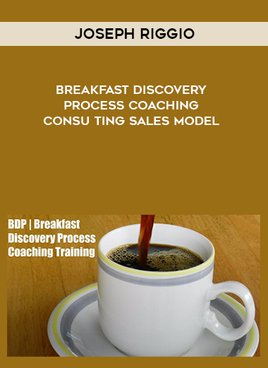 Joseph Riggio – Breakfast Discovery Process Coaching & Consulting SALES Model digital download