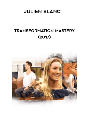 Julien Blanc – Transformation Mastery (2017) digital download