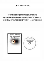 Kali Dubois – Forbidden (Banned) Patterns Brainwashing for Submissive Advanced Mental Strategies [DVDRip – 6 MP4s x265] digital download