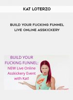 Kat Loterzo – Build Your Fucking Funnel Live Online Asskickery digital download