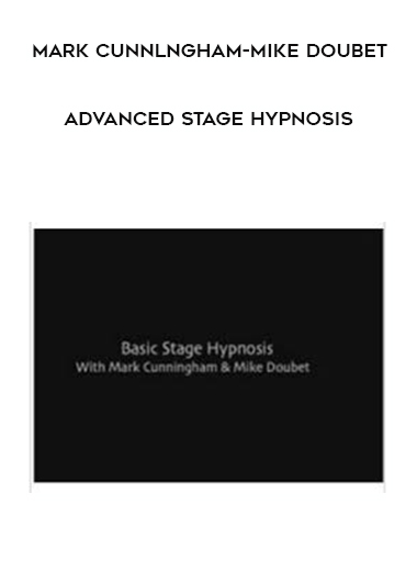 Mark Cunnlngham-Mike Doubet -Advanced Stage Hypnosis digital download