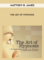 Matthew B. James – The Art of Hypnosis digital download