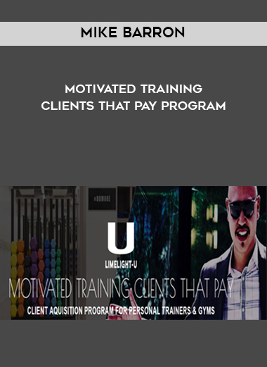 Mike Barron – Motivated Training Clients That Pay Program digital download