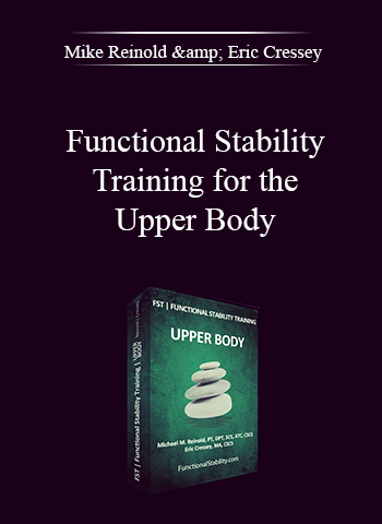 Mike Reinold & Eric Cressey – Functional Stability Training for the Upper Body digital download