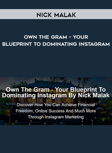 Nick Malak – Own The Gram – Your Blueprint To Dominating Instagram digital download