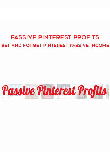 Passive Pinterest Profits – Set and Forget Pinterest Passive Income digital download