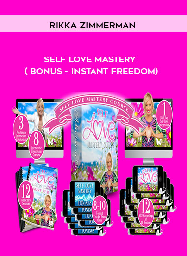 Rikka Zimmerman - Self Love Mastery ( Bonus - Instant Freedom) digital download
