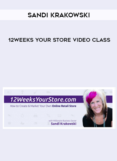 Sandi Krakowski – 12 Weeks Your Store Video Class digital download