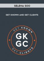 Selena Soo – Get Known and Get Clients digital download