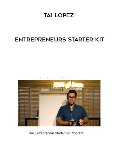 Tai Lopez – Entrepreneurs Starter Kit digital download