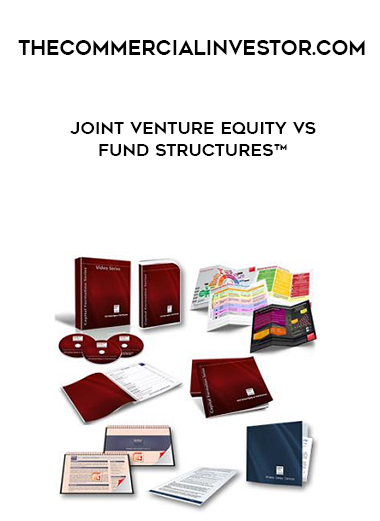 Thecommercialinvestor.com - Joint Venture Equity vs. Fund Structures™ digital download