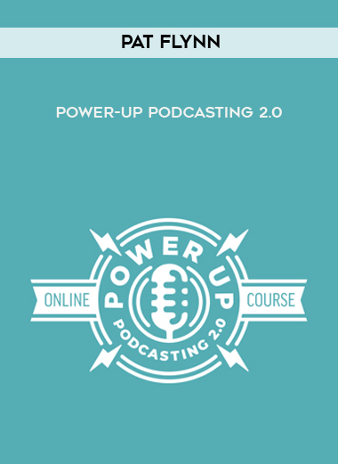 Pat Flynn – Power-Up Podcasting 2.0 digital download