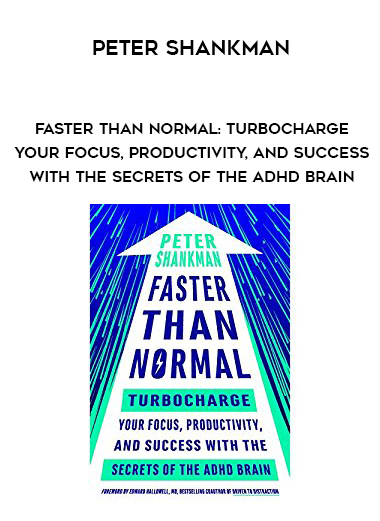Peter Shankman – Faster Than Normal: Turbocharge Your Focus