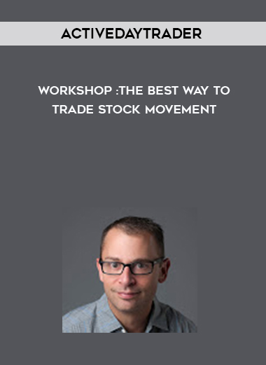 Activedaytrader – Workshop: The Best Way to Trade Stock Movement digital download