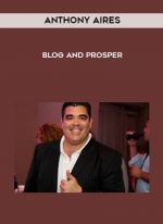 Anthony Aires – Blog And Prosper digital download