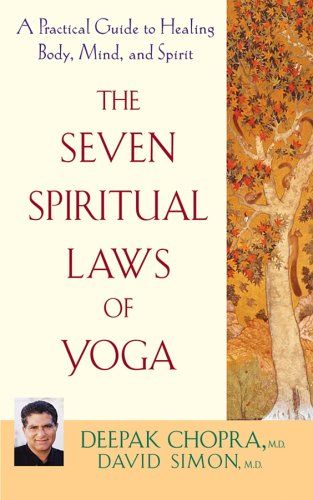 The Seven Spiritual Laws of Yoga: A Practical Guide to Healing Body