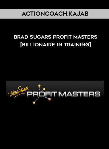 Actioncoach.Kajab - Brad Sugars Profit Masters [Billionaire in Training] digital download